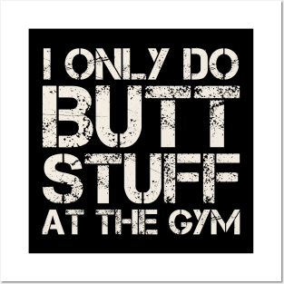 Butt Stuff I Only Do At the Gym - Squats Funny Workout Posters and Art